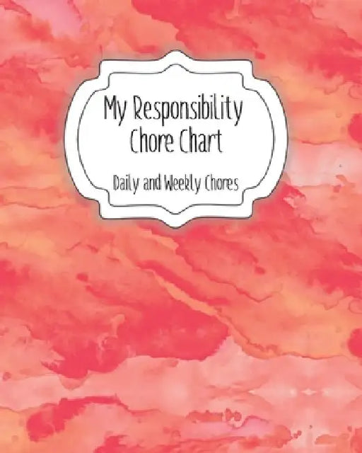 My Responsibility Chore Chart: Daily and Weekly Chores for Children by The Organized Momma