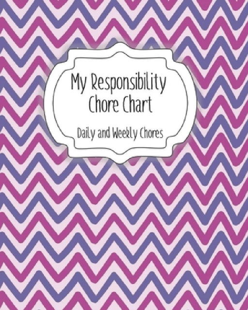 My Responsibility Chore Chart: Daily and Weekly Chores for Children by The Organized Momma