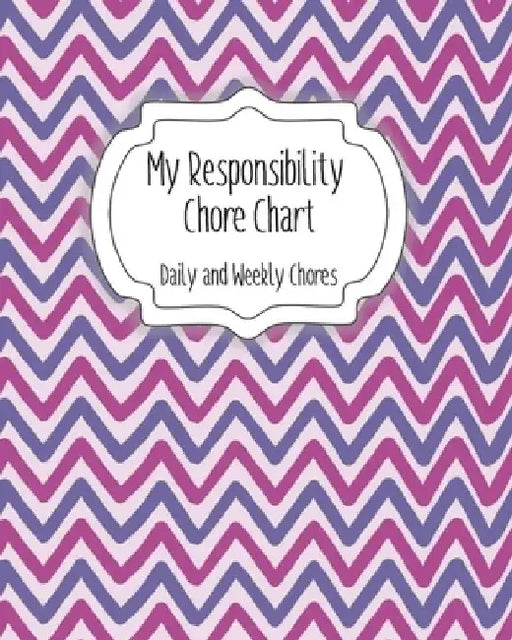 My Responsibility Chore Chart: Daily and Weekly Chores for Children by The Organized Momma