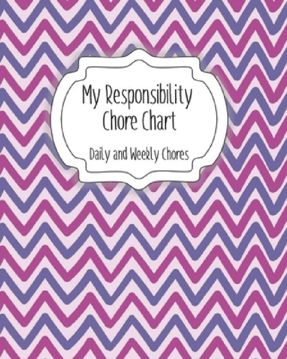 My Responsibility Chore Chart: Daily and Weekly Chores for Children by The Organized Momma