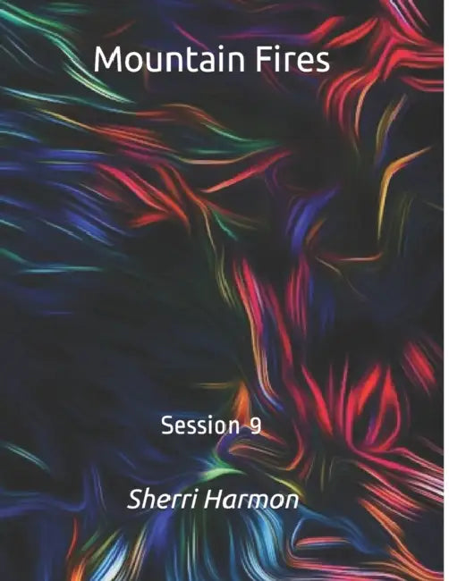 Mountain Fires: Session 9 by Sherri Lynne Harmon