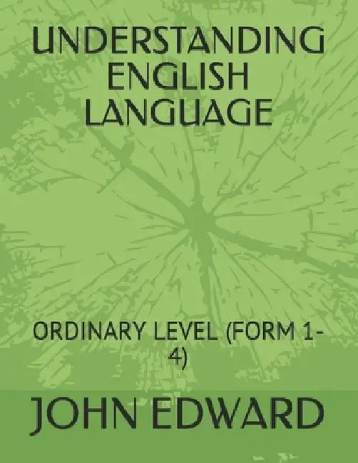 Understanding English Language: Ordinary Level (Form 1-4) by John Edward