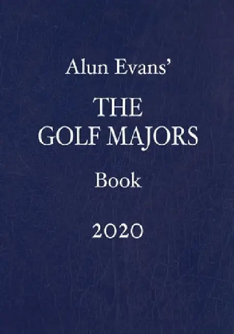 Alun Evans' The Golf Majors Book 2020 by Alun Evans