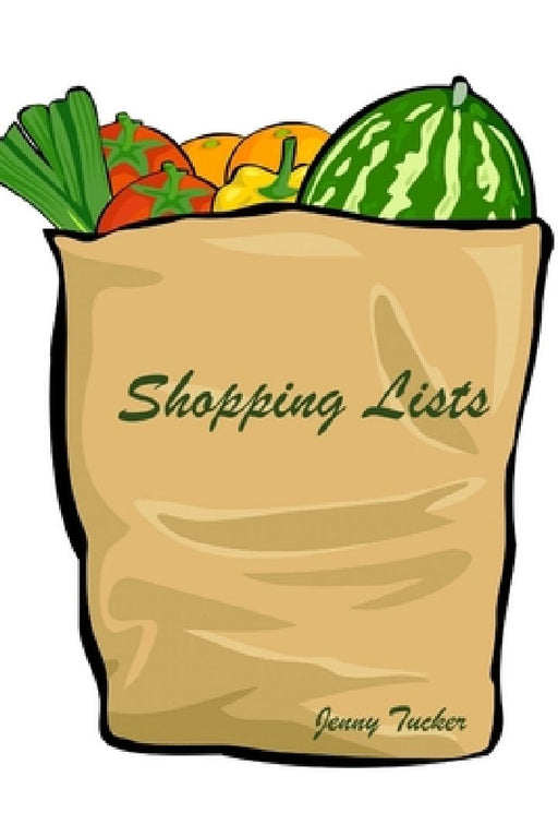 Shopping Lists: For busy women to organize their shopping into a tight schedule. by Jenny Tucker