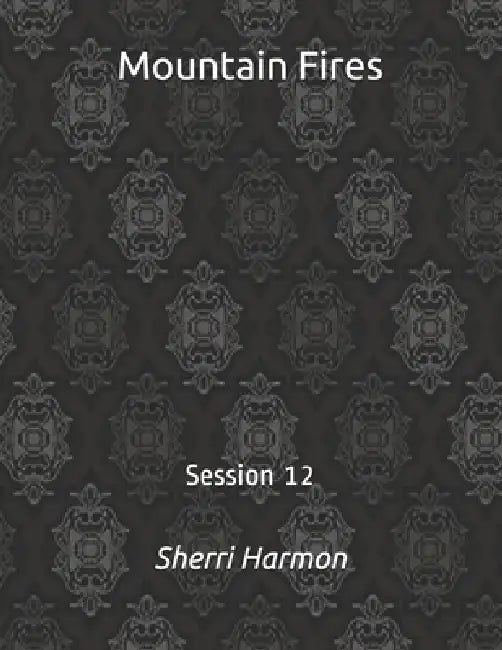 Mountain Fires: Session 12 by Sherri Lynne Harmon