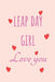 Leap Day Girl Love you: Special leap year anniversary gifts for your loved ones, cute leap day gift for girls, boys, woman and men, greeting c by Lok Love Quotes