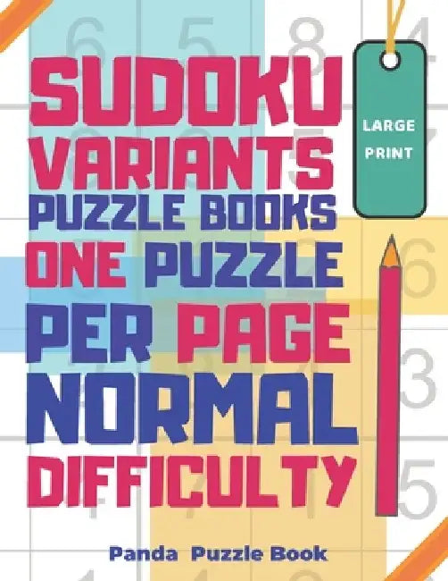 Sudoku Variants Puzzle Books One Puzzle Per Page Normal Difficulty Large Print: Sudoku X, Sudoku Hyper, Sudoku Twins, Sudoku Triathlon A, Sudoku Triat by Panda Puzzle Book