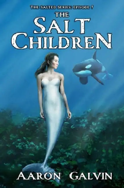 The Salt Children by Aaron Galvin