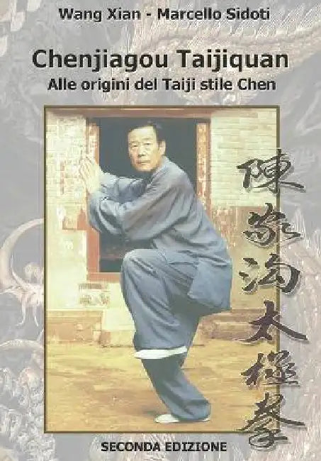 Chenjiagou Taijiquan: alle origini del Taiji stile Chen: Seconda edizione by Wang Xian, Marcello Sidoti
