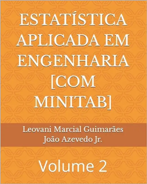 Estatística Aplicada Em Engenharia [Com Minitab]: Volume 2 by Azevedo, João, Jr.