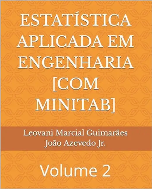 Estatística Aplicada Em Engenharia [Com Minitab]: Volume 2 by Azevedo, João, Jr.