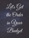 Let's Get the Order in Your Budget: Write Everything Down and Be Organised by Jg Vegang Publishing