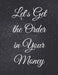 Let's Get the Order in Your Money: Fulfill Everything Inside and Be Organised by Jg Vegang Publishing
