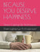 Because You Deserve Happiness: Stress Coping-Up Techniques by Shanmughapriya Krishnaprasad