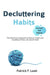 Decluttering Habits: The Minimalist Approach to Reduce Clutter and Hoarding in Mind, Life and at Home (Revised 2nd Edition) by Patrick F. Leek