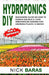 Hydroponics DIY: Beginners Guide On How To Design And Build your Greenhouse Garden For Growing Plants In Water by Nick Baras