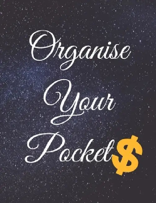 Organise Your Pockets: Fulfill Everything Inside and Be Organised in Budget Bills Debt by Jg Vegang Publishing