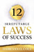 12 Irrefutable Laws of Success by Dameyan O. Cole
