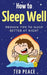 How to Sleep Well: Proven tips to sleep better at night by Ted Peace
