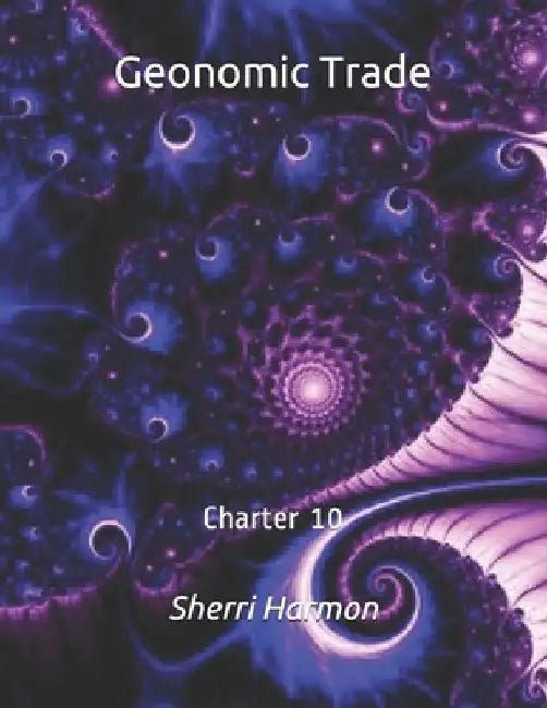 Geonomic Trade: Charter 10 by Sherri Lynne Harmon