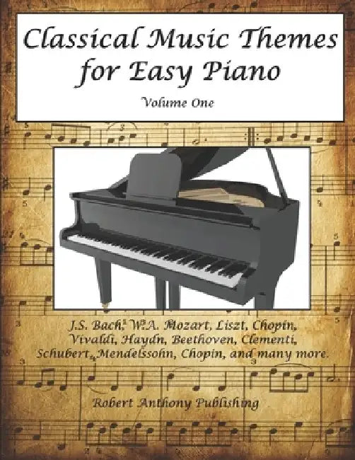 Classical Music Themes for Easy Piano: Volume 1 by Robert Anthony