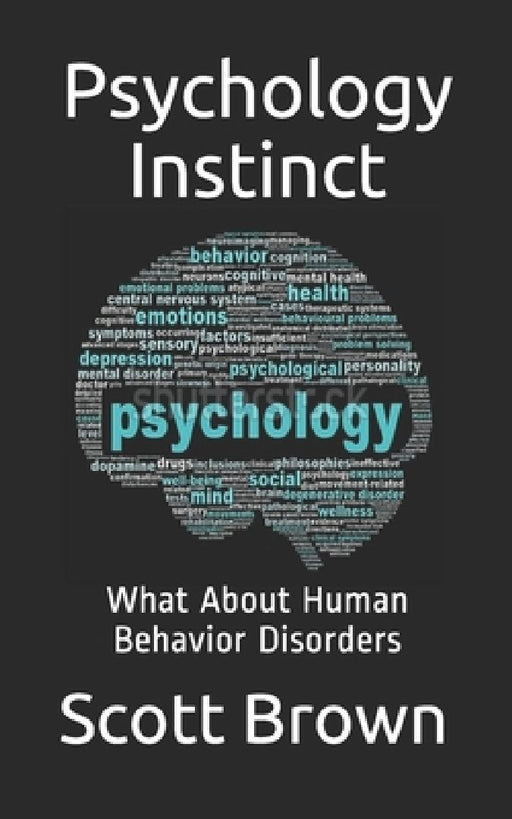 Psychology Instinct: What About Human Behavior Disorders by Scott Brown