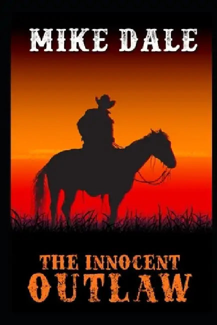 The Innocent Outlaw by Mike Dale