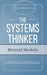 The Systems Thinker - Mental Models: Take Control Over Your Thought Patterns. Learn Advanced Decisi by Rutherford, Albert