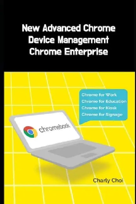 New Advanced Chrome Device Management: Chrome Enterprise by Charly Choi