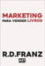 Marketing Para Vender Livros: Técnicas Profissionais de Marketing by Franz, R. D.