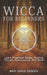 Wicca for Beginners: Learn Practical Magic, Healing Rituals, Spellcasting And More! by Mary Grace Grinder