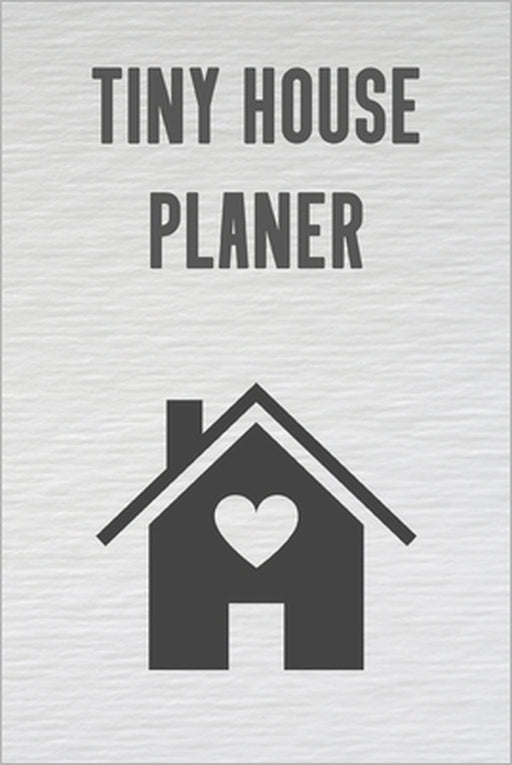 Tiny House Planer: Hausbau Album zum ausfüllen und Fotos einkleben - Bautagebuch für Hausbau, Umbau und die Renovierung einer immobilie by Hausbau Notebooks Publisher