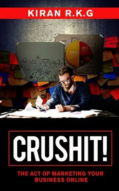 Crush It!: The Art Of Marketing Your Business Online by R. K. G., Kiran