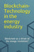 Blockchain-Technology in the energy industry: Blockchain as a driver of the energy revolution? by Bartek Mika