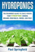 Hydroponics: The Beginner's Guide to Easily Create Your Hydroponic Garden, Organic Vegetables, Herbs, and Fruit by Paul Springfield