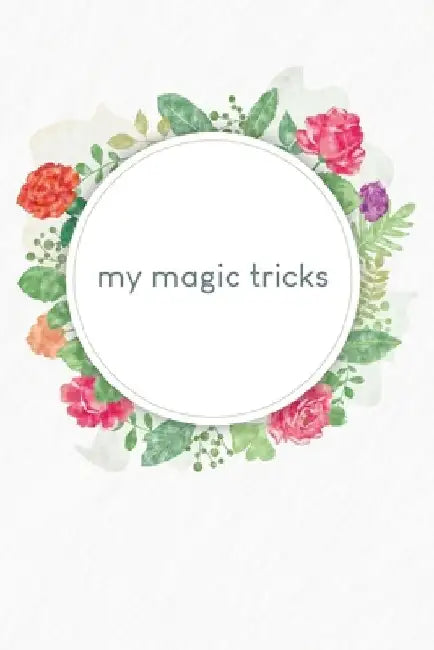 My magic tricks: To write down magic spells and tricks - Design: Watercolour Flowers by Gerda Wagner
