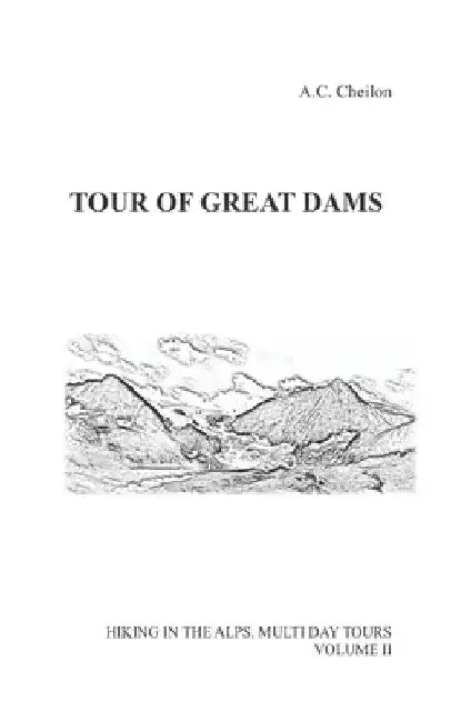 Tour of Great Dams by A. C. Cheilon