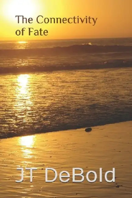 The Connectivity of Fate by Jt Debold