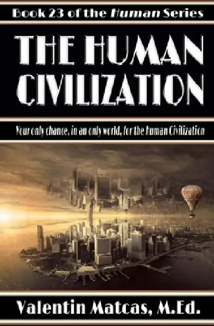 The Human Civilization by Valentin Matcas