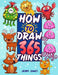 How To Draw 365 Things: The Big Drawing Book for Kids (Step by Step Drawing for Kids) by Jerry Jones