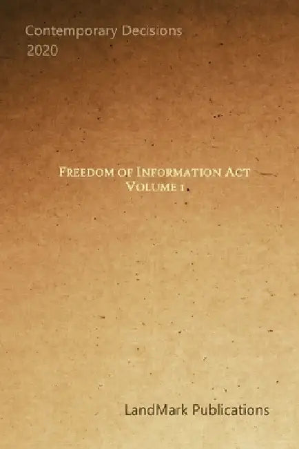 Freedom of Information Act: Volume 1 by Landmark Publications