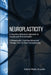 Neuroplasticity: A Cognitive Behavioral Approach to Anxiety and Procrastination. 2 Manuscripts: Cognitive Behavioral Therapy, How to St by Antonio Matteo Bruscella