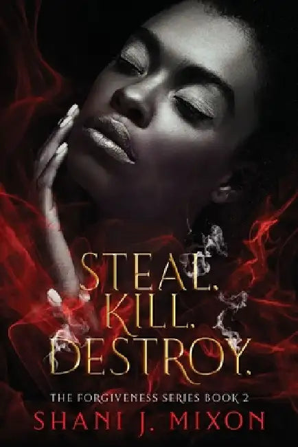 Steal. Kill. Destroy by Shani Jamila Mixon