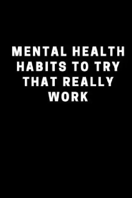 mental health habits to try that really work by Raak George Publishing
