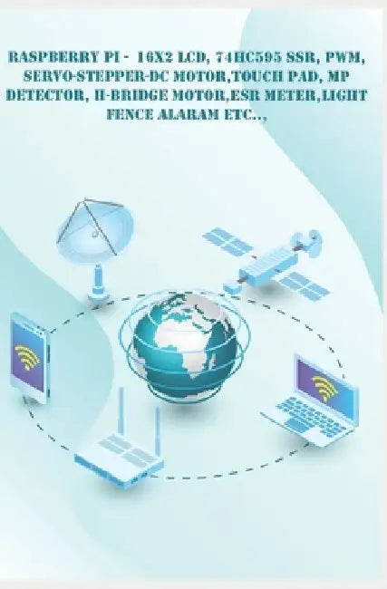 Raspberry Pi - New Technology: 16x2 LCD, 74HC595 SSR, PWM, Servo-Stepper-DC Motor, Touch Pad, MP Detector, H-Bridge Motor, ESR Meter, Light Fence Ala by Ambika Parameswari K