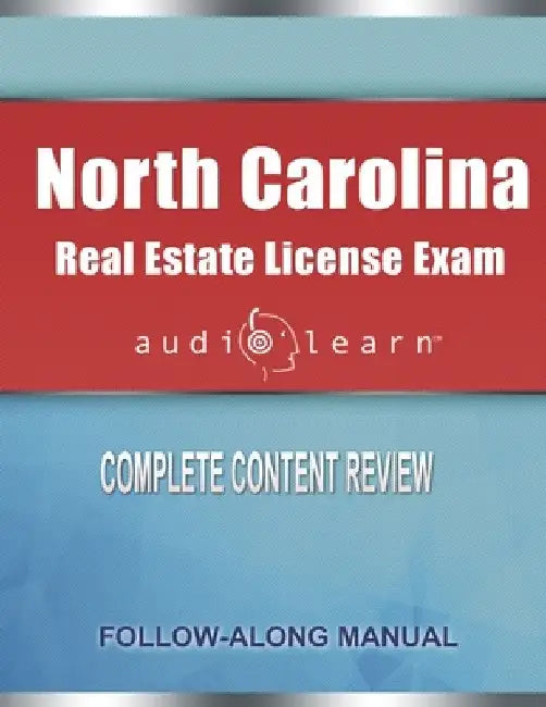 North Carolina Real Estate License Exam AudioLearn: Complete Audio Review for the Real Estate License Examination in North Carolina! by Audiolearn Content Team