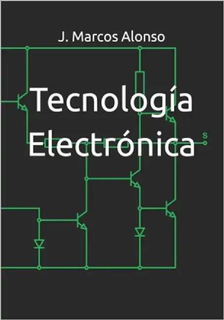 Tecnología Electrónica by Alonso, J. Marcos