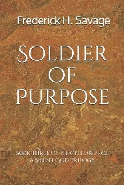 Soldier of Purpose by Frederick H. Savage