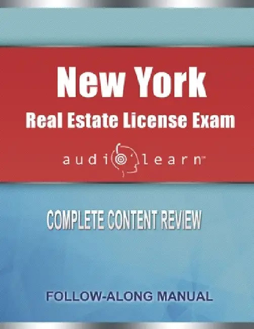 New York Real Estate License Exam AudioLearn: Complete Audio Review for the Real Estate License Examination in New York! by Audiolearn Content Team