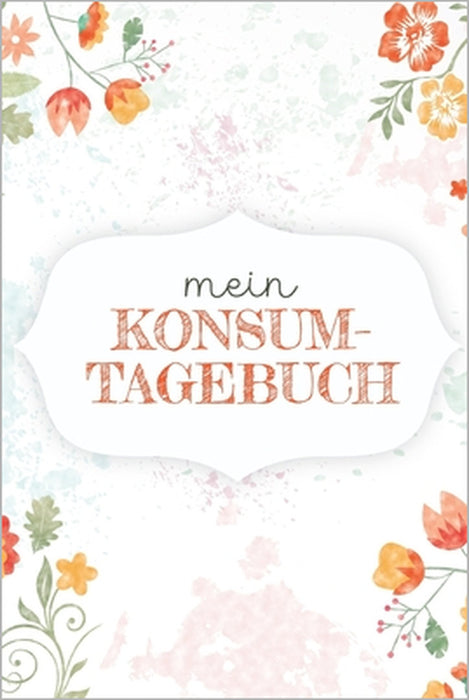 Mein Konsumtagebuch: Bewusster und nachhaltiger Konsum als Ziel → Alle Einkäufe dokumentieren und bewerten: was brauche ich wirklich? by Bella Bewusst